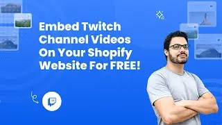 How to embed Twitch channel videos on Shopify? 