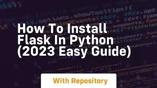 How to install flask in python 2023 easy guide