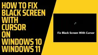 How to Fix Windows 10/11 Black Screen With Cursor | How to Fix Black Screen on Windows [SOLVED]