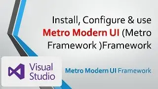 How to Install, configure and use Metro Modern UI (Metro Framework )Framework