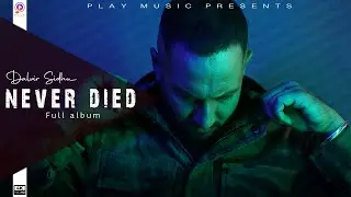 Never Died (Full Album) Dalvir Sidhu | Jukebox | Latest Punjabi Songs 2022