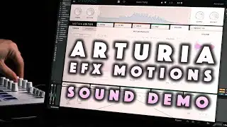 Arturia Efx Motions plugin: presets walkthrough. No talking