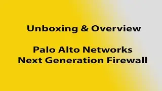 Palo Alto Networks Next Generation Firewall Unboxing and Overview with Yusuf Mustafa | Weakest Link