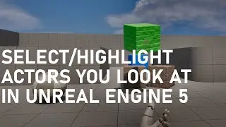 How To Select (Highlight) Other Actors/Objects By Looking At Them In Unreal Engine 5