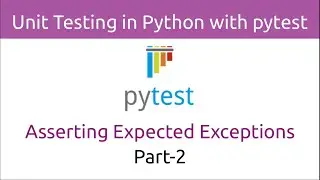 Unit Testing in Python with pytest | Asserting Expected Exceptions (Part-2)