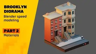 Brooklyn Diorama - Blender 2.8 Isometric Timelapse Tutorial - Part 2 Materials