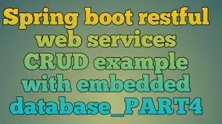 13.Spring boot restful web services CRUD example with embedded   database_PART4