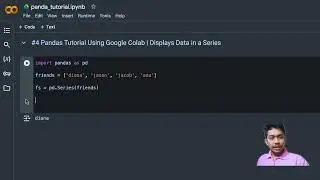 #4 Pandas Tutorial Using Google Colab | Displays Data in a Series