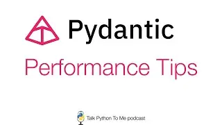 Pydantic Performance Tips Talk Python to Me Ep.466