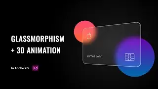 Glassmorphism Card + 3D Animation | Glassmorphism 2021 | 3D Transforms | Adobe XD