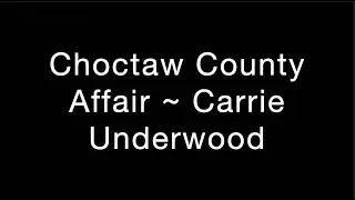 Choctaw County Affair ~ Carrie Underwood Lyrics