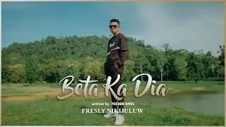 BETA KA DIA - Fresly Nikijuluw (Official Music Video)