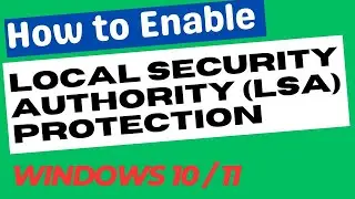 Enable Local Security Authority LSA Protection in Windows 10 / 11