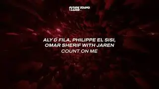 Aly & Fila, Philippe El Sisi, Omar Sherif with Jaren - Count On Me