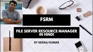 FSRM (File Server resource Manager) ,Quota,File Screening,Storage Reports By Neeraj