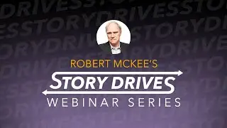 STORY DRIVES | Robert McKee's New Webinar Series