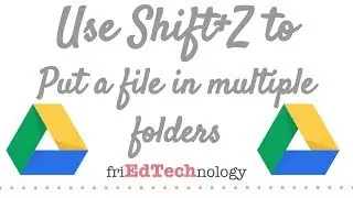 How to use Shift + Z to Add a File to Multiple Folders in Google Drive