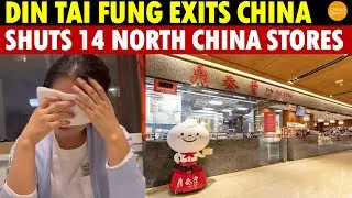 Din Tai Fung Exits China, Shuts 14 North China Stores; Nearly 30,000 Noodle Shops Close In Half-Year