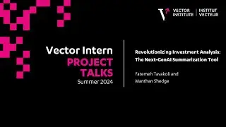 Revolutionizing Investment Analysis: The Next-GenAI Summarization Tool - Vector Intern Talks