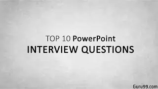 Top 5 Powerpoint Interview Questions and Answers