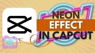 How To Add Neon Effect in CapCut - CapCut Tutorial