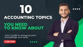 10 Accounting Topics You NEED to Know About