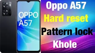 Oppo A57 Hard Reset / How to Oppo a57 hard reset / oppo a57 ka lock khole  / tode ….