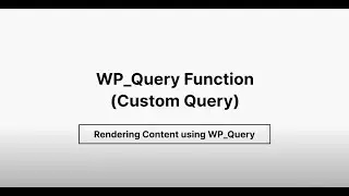 WP Query Function (Custom Query) - Rendering Content using WP_Query
