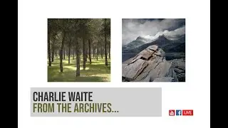 Charlie Waite Landscape Photography | From the Archives Livestream