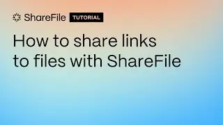 How to securely share links to files with ShareFile!