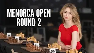 MENORCA OPEN ROUND 2 | Hosted by GM Pia Cramling