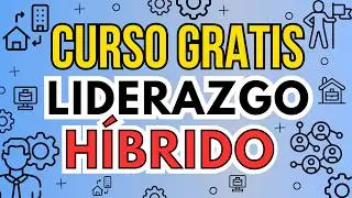 ⏫ Desarrolla tus Habilidades de LIDERAZGO HÍBRIDO 💻 Equipos Presenciales y Remotos Productivos 📊