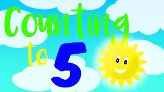 I Can Count from 1 to 5 - Counting to 5 for Toddlers - Count 1 to 5