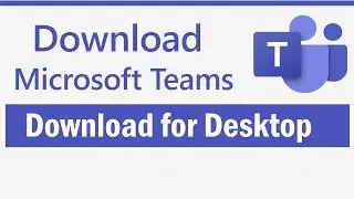 Download Microsoft Teams Desktop | How to Download and Install Microsoft Teams on Laptop | #Teams