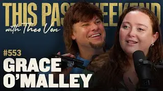 Grace O'Malley | This Past Weekend w/ Theo Von 