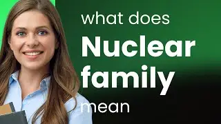 Nuclear family — what is NUCLEAR FAMILY definition