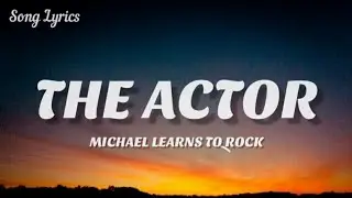 The Actor - Michael Learns To Rock ( Lyrics ) 🎵