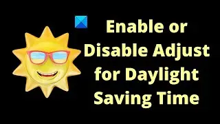 Enable or Disable Adjust for Daylight Saving Time in Windows