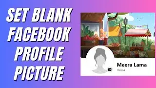 How To Set Blank Profile Picture on Facebook