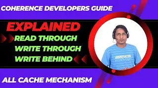 Read through,Write through,Write Behind and Refreshed Cache Explanation | Coherence Developers Guide