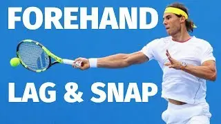 Forehand Lag and Snap - Tennis Forehand Lesson