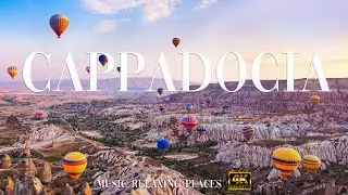 Cappadocia 4K - Calming music, Hot Air Balloon Flight in Turkey - 4K Video UltraHD