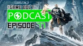 Will Rise of Iron Draw People Back Into Destiny? - The Game Bolt Podcast - Episode 77