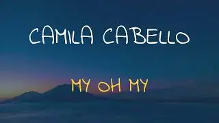 🎧 CAMILA CABELLO - MY OH MY (SPEED UP & REVERB)