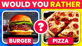 Would You Rather Food Edition (and Drinks) | Food Quiz