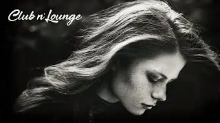 CLUB N' LOUNGE 💋♫ Lounge Remixes