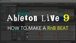 How to Make a RnB Beat | Ableton Live 9