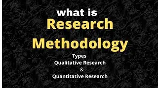 what is research methodology l meaning l  types l  qualitative research quantitative research