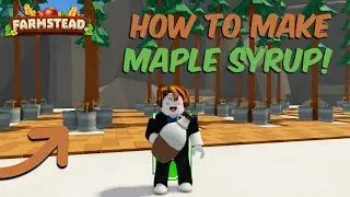 How To Make Maple Syrup! | Farmstead Roblox Guide