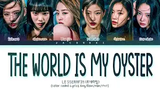 LE SSERAFIM The World is My Oyster Lyrics (Color Coded Lyrics)